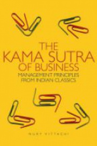 Mani Kiran - The Kama Sutra of Business: Management Principles from Indian Classics