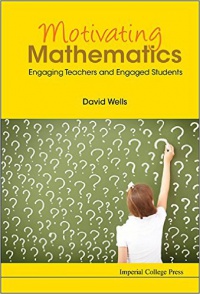 Wells David Graham - Motivating Mathematics: Engaging Teachers And Engaged Students