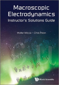 Wilcox Walter Mark,Thron Christopher P - Macroscopic Electrodynamics Instructor's Solutions Guide