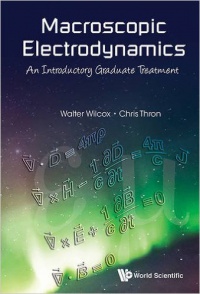 Wilcox Walter Mark,Thron Christopher P - Macroscopic Electrodynamics: An Introductory Graduate Treatment