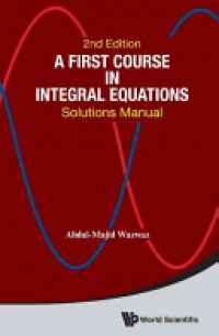 Wazwaz Abdul-majid - First Course In Integral Equations, A: Solutions Manual (Second Edition)