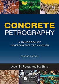 Alan B. Poole,Ian Sims - Concrete Petrography: A Handbook of Investigative Techniques, Second Edition