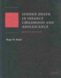 Byard R. W. - Sudden Death in Infancy, Childhood and Adolescence, 2nd ed.