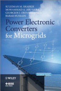 Suleiman M. Sharkh,Mohammad A. Abu–Sara,Georgios I. Orfanoudakis,Babar Hussain - Power Electronic Converters for Microgrids