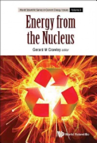 Crawley Gerard M - Energy From The Nucleus: The Science And Engineering Of Fission And Fusion