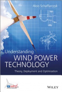 Alois Schaffarczyk - Understanding Wind Power Technology: Theory, Deployment and Optimisation