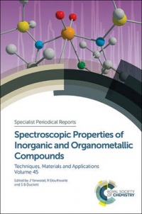 Richard Douthwaite,Simon Duckett,Jack Yarwood - Spectroscopic Properties of Inorganic and Organometallic Compounds: Volume 45