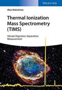 Akio Makishima - Thermal Ionization Mass Spectrometry (TIMS): Silicate Digestion, Separation, Measurement