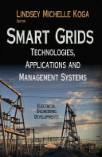 Lindsey Michelle Koga - Smart Grids: Technologies, Applications and Management Systems