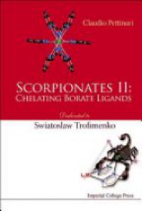 Pettinari Claudio - Scorpionates Ii: Chelating Borate Ligands - Dedicated To Swiatoslaw Trofimenko