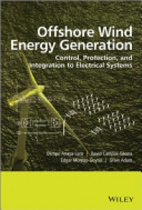 Olimpo Anaya–Lara,David Campos–Gaona,Edgar Moreno–Goytia,Grain Adam - Offshore Wind Energy Generation: Control, Protection, and Integration to Electrical Systems
