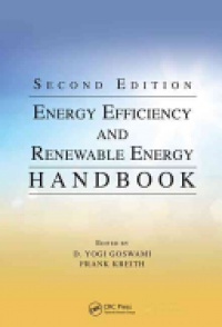 D. Yogi Goswami,Frank Kreith - Energy Efficiency and Renewable Energy Handbook