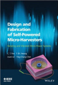 C. T. Pan,Y. M. Hwang,Liwei Lin,Ying–Chung Chen - Design and Fabrication of Self–Powered Micro–Harvesters: Rotating and Vibrated Micro–Power Systems