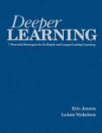 Jensen E. - Deeper Learning: 7 Powerful Strategies for In-Depth and Longer-Lasting Learning