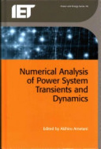 Akihiro Ametani - Numerical Analysis of Power System Transients and Dynamics