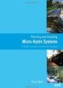 Planning and Installing Micro-Hydro Systems: A Guide for Designers, Installers and Engineers