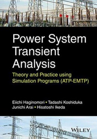 Eiichi Haginomori,Tadashi Koshiduka,Junichi Arai,Hisatochi Ikeda - Power System Transient Analysis: Theory and Practice using Simulation Programs (ATP–EMTP)