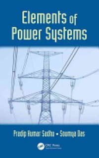 Pradip Kumar Sadhu,Soumya Das - Elements of Power Systems