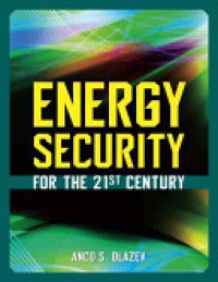 Anco S. Blazev - Energy Security for the 21st Century