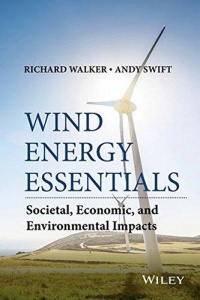 Richard P. Walker,Andrew Swift - Wind Energy Essentials: Societal, Economic, and Environmental Impacts