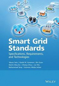 Takuro Sato,Daniel M. Kammen,Bin Duan,Martin Macuha,Zhenyu Zhou,Jun Wu,Muhammad Tariq,Solomon Abebe Asfaw - Smart Grid Standards: Specifications, Requirements, and Technologies