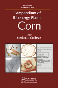 Stephen L. Goldman,Chittaranjan Kole - Compendium of Bioenergy Plants: Corn