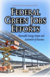 Alecia Gretter - Federal Green Jobs Efforts: Renewable Energy Origins & Assessment of Outcomes