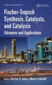 Burtron H. Davis,Mario L. Occelli - Fischer-Tropsch Synthesis, Catalysts, and Catalysis: Advances and Applications