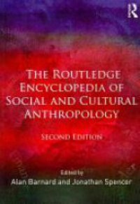 Alan Barnard,Jonathan Spencer - The Routledge Encyclopedia of Social and Cultural Anthropology