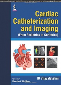 IB Vijayalakshmi - Cardiac Catheterization and Imaging (From Pediatrics to Geriatrics)