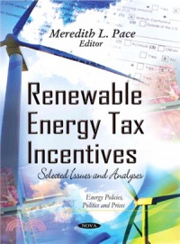 Meredith L Pace - Renewable Energy Tax Incentives: Selected Issues and Analyses