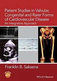 Franklin B. Saksena - Patient Studies in Valvular, Congenital and Rarer Forms of Cardiovascular Disease: An Integrative Approach