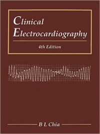 Chia Boon Lock - Clinical Electrocardiography (Fourth Edition)