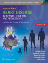 Hugh D. Allen - Moss & Adams’ Heart Disease in Infants, Children, and Adolescents, Including the Fetus and Young Adult