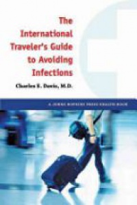 Davis Ch. - The International Traveler's Guide to Avoiding Infections