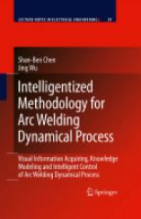 Chen S. - Intelligentized Methodology for Arc Welding Dynamical Process