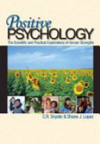 Snyder C. - Positive Psychology, The Science and Practical Explorations of Human Strengths