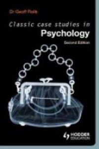 Geoff Rolls - Classic Case Studies in Psychology