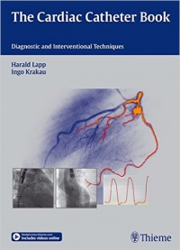 Harald Lapp,Ingo Krakau - The Cardiac Catheter Book: Diagnostic and Interventional Techniques