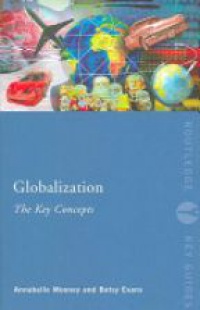 Annabelle Mooney,Betsy Evans - Globalization: The Key Concepts