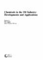 Chemicals in the Oil Industry: Developments and Applications