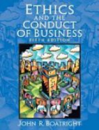 Boatright J. R. - Ethics and the Conduct of Business, 5th ed.