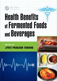 Jyoti Prakash Tamang - Health Benefits of Fermented Foods and Beverages