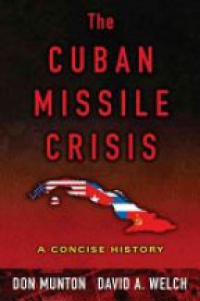 Munton D. - The Cuban Missile Crisis: A Concise History