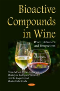 Pedro AdriĂˇn Aredes FernĂˇndez,MarĂ­a JosĂ© Rodriguez Vaquero,Gisselle Raquel Apud,MarĂ­a Gilda Stivala - Bioactive Compounds in Wine: Recent Advances & Perspectives
