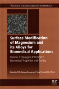 T S N S Narayanan - Surface Modification of Magnesium and its Alloys for Biomedical Applications: Biological Interactions, Mechanical Properties and Testing Volume I