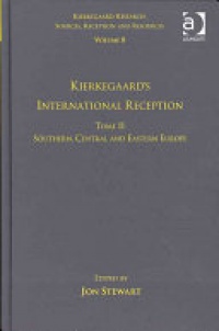 JON STEWART - Volume 8, Tome II: Kierkegaard's International Reception - Southern, Central and Eastern Europe