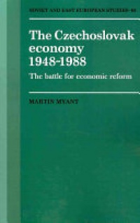 Myant - The Czechoslovak Economy 1948–1988: The Battle for Economic Reform