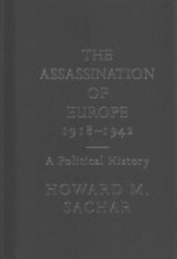 Howard M. Sachar - The Assassination of Europe, 1918-1942