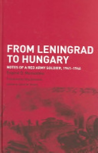 MONIUSHKO - From Leningrad to Hungary: Notes of a Red Army Soldier, 1941-1946